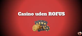 Casino sider uden rofus - Find de bedste udenlandske muligheder