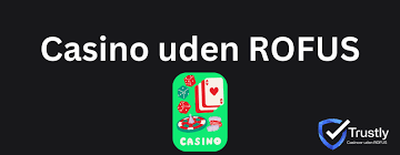Casinoer Uden Rofus En Guide til Spiloplevelser Uden Begrænsninger